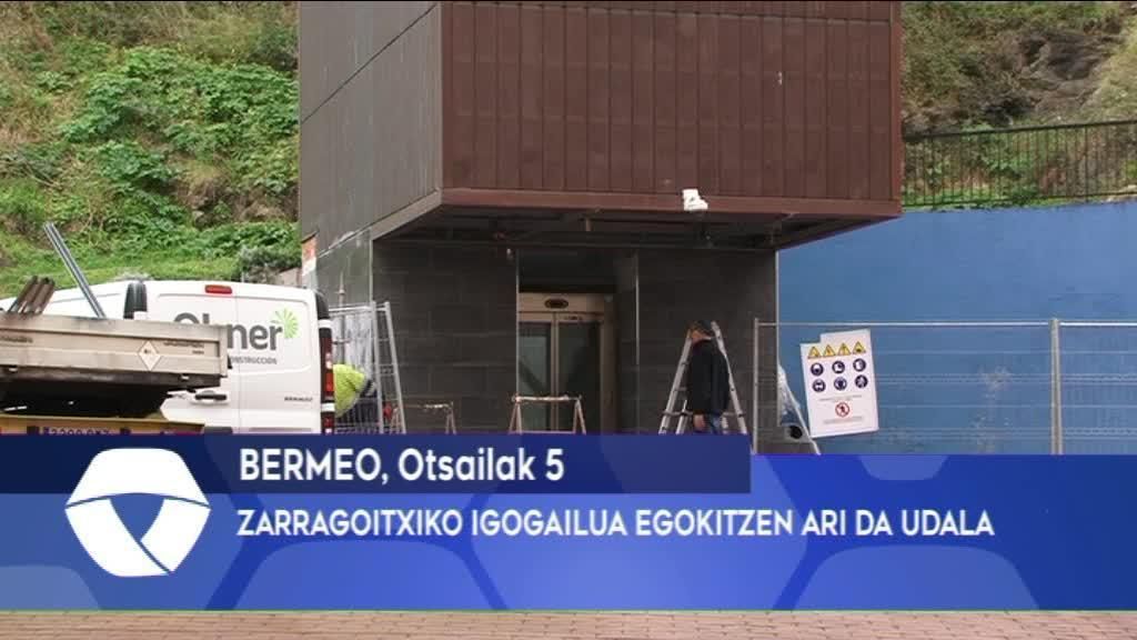 ZARRAGOITXIKO IGOGAILUA EGOKITZEN ARI DA UDALA