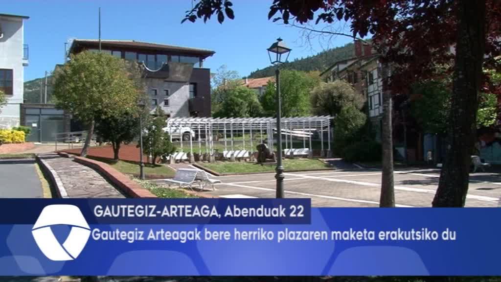 Gautegiz Arteagak bere herriko plazaren maketa erakutsiko du