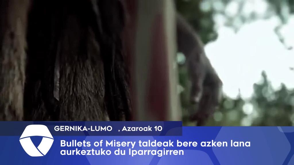 Bullets of Misery-k bere azken lana aurkeztuko du Iparragirren