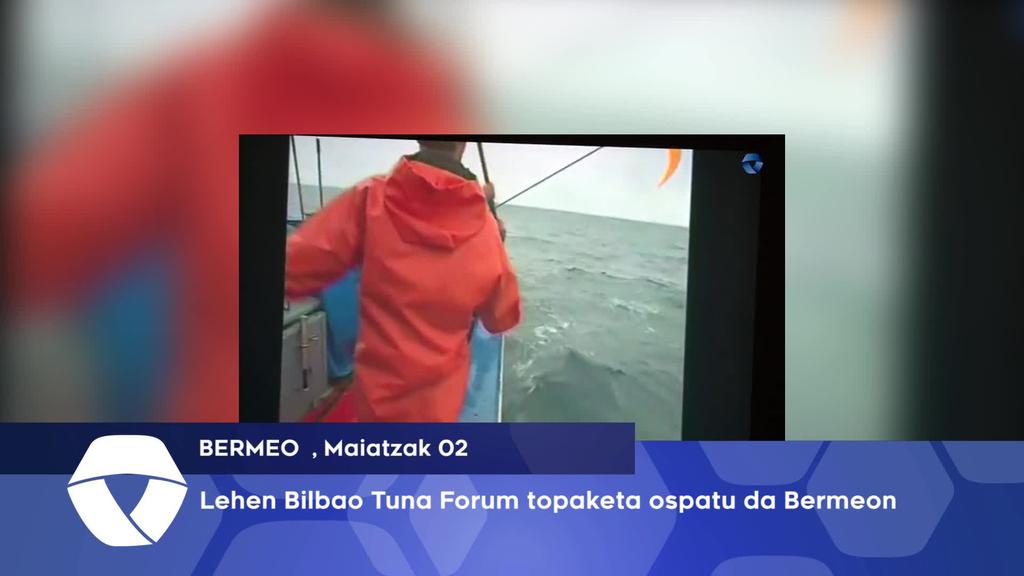 Lehen Bilbao Tuna Forum topaketa ospatu da Bermeon