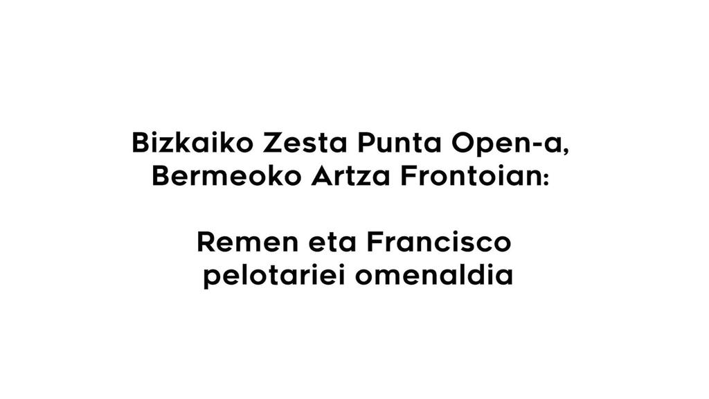 Bizkaiko Zesta Punta Open-a, Bermeoko Artza Frontoian Remen eta Francisco pelotariei omenaldia