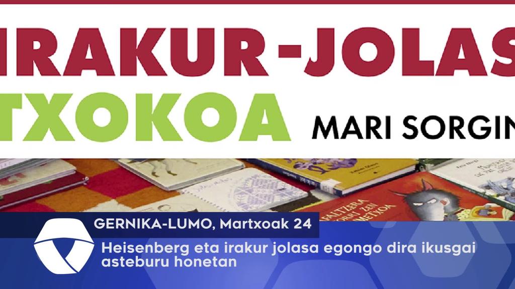 Heisenberg eta irakur jolasa egongo dira ikusgai asteburu honetan