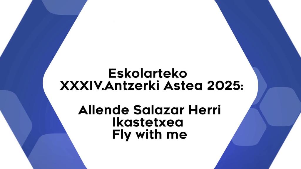 Eskolarteko Eskoarteko XXXV.Antzerki Astea 2025 Allende Salazar ikastetxea, Fly with me