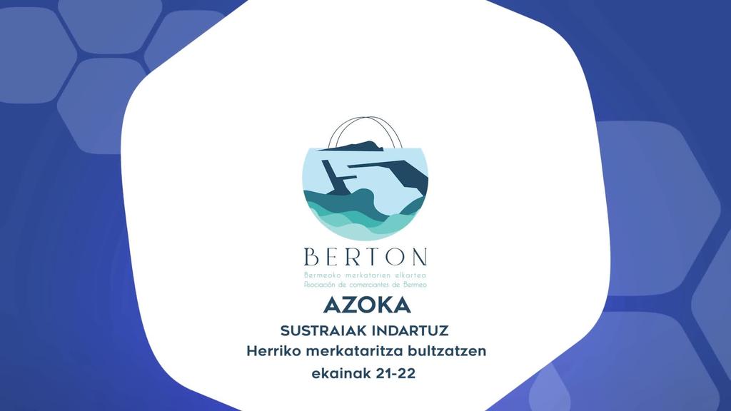 BERTON AZOKA SUSTRAIAK INDARTUZ Herriko merkataritza bultzatzen
